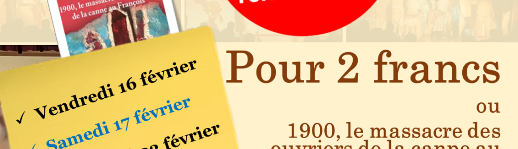 Pour 2 francs ou 1900, le massacre des ouvriers de la canne au François