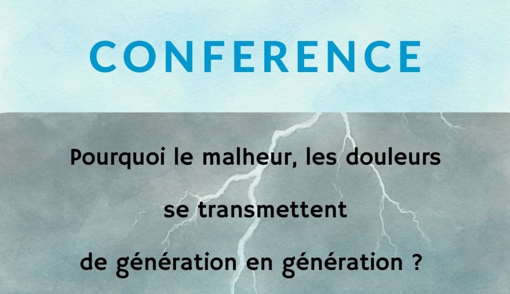 Pourquoi le malheur, les douleurs se transmettent de génération en génération dans les familles ? 