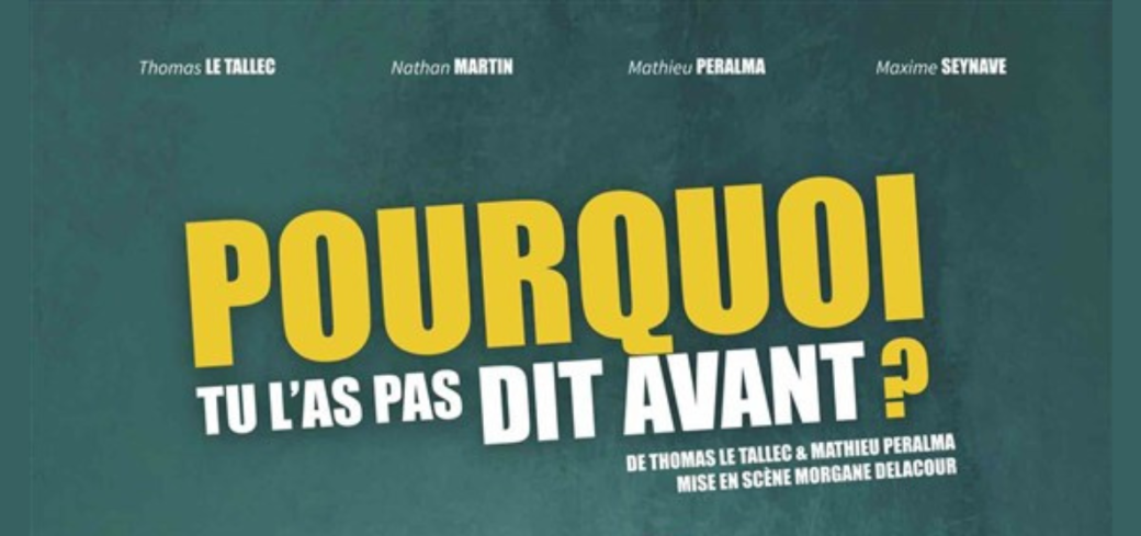 Pourquoi tu l'as pas dit avant ?