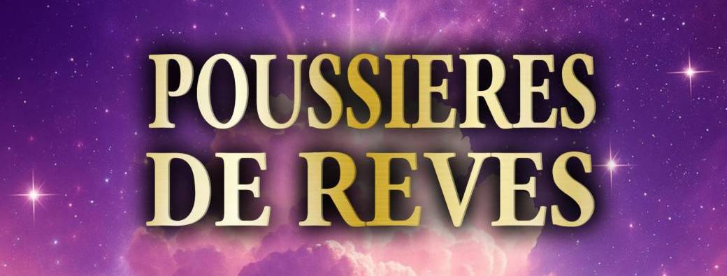 "Poussières de Rêves"  