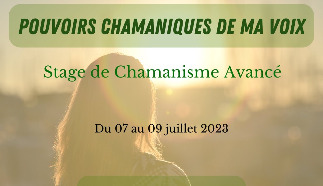 Pouvoirs Chamaniques de ma Voix - Stage de Chamanisme avancé