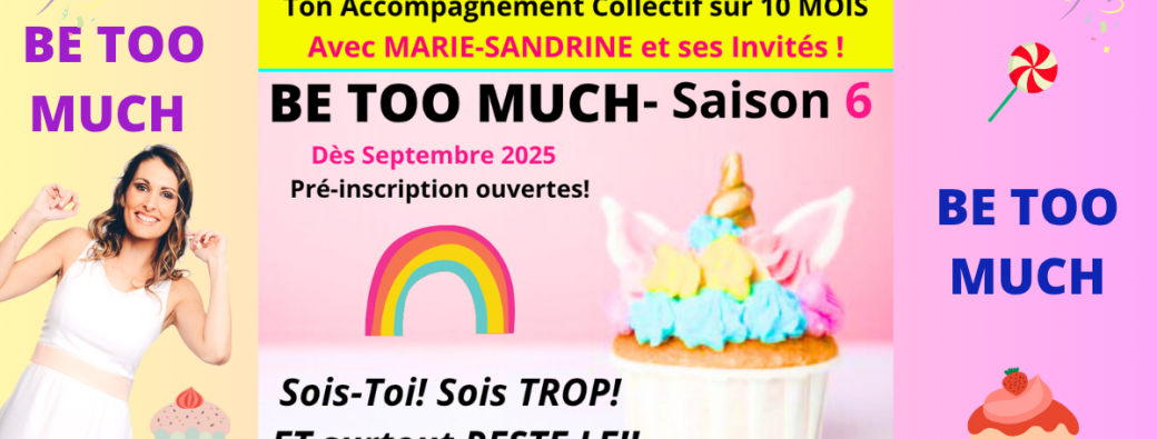 PRÉ-INSCRIPTION à la Saison 6 de mon Programme Collectif BE TOO MUCH