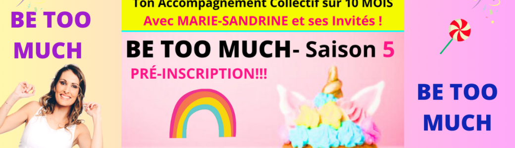 PRÉ-INSCRIPTION à la Saison 5 de mon Programme Collectif BE TOO MUCH