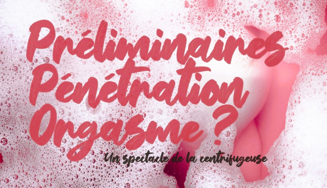 Préliminaires, pénétration, orgasme ?