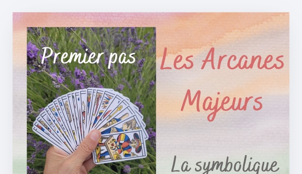 Premier pas, les Arcanes Majeurs – La Symbolique