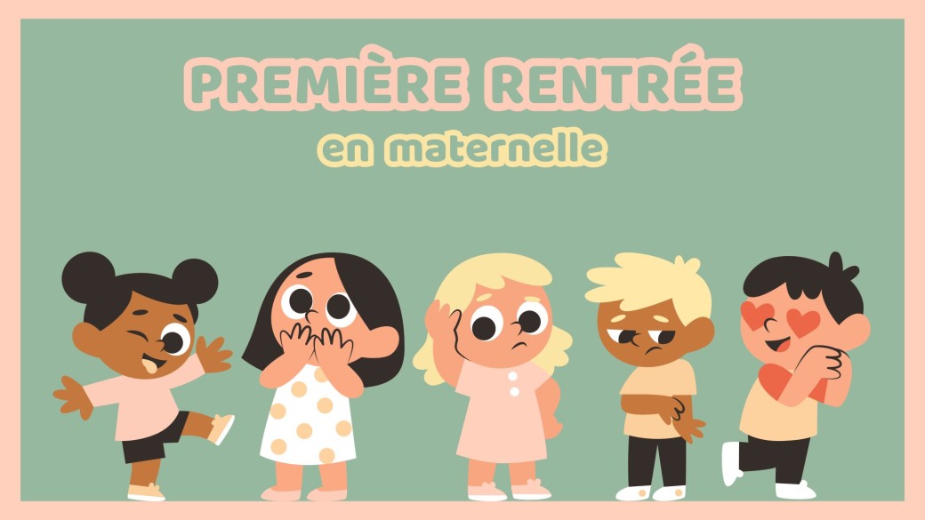 Première rentrée en maternelle, tout va bien se passer !