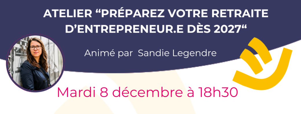 Préparez votre retraite d'entrepreneur - Les Ateliers du Grenier
