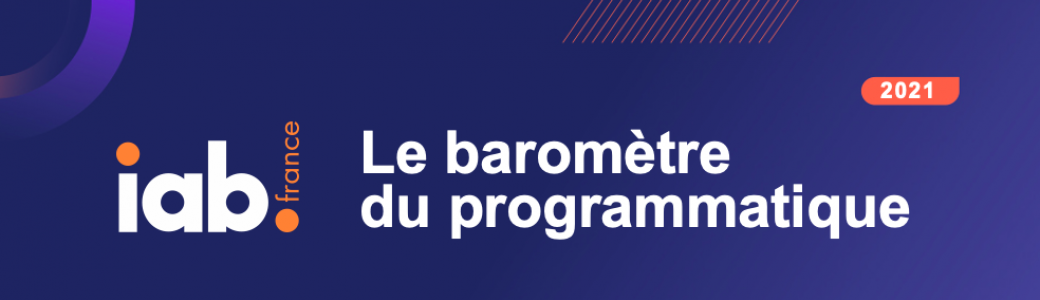 Présentation du baromètre du programmatique S1 2021 de l'IAB France