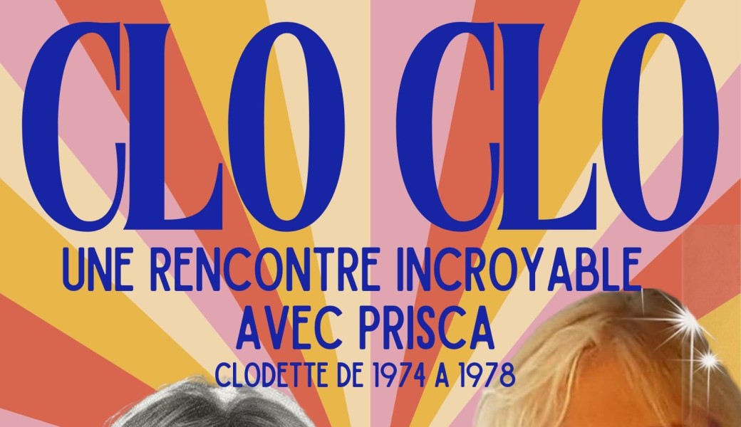 Prisca-"CLOCLO une rencontre incroyable"