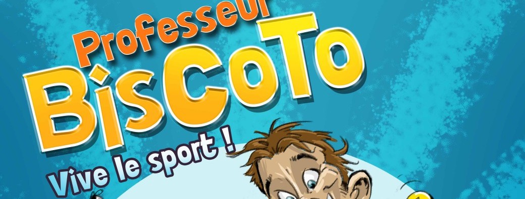 PROFESSEUR BISCOTO Vive le sport !