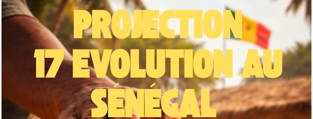 Projection - 17 EVOLUTION AU SÉNÉGAL 