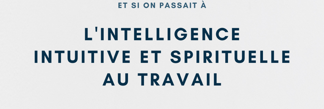 Projection du film " L'Intelligence intuitive et spirituelle au travail " 