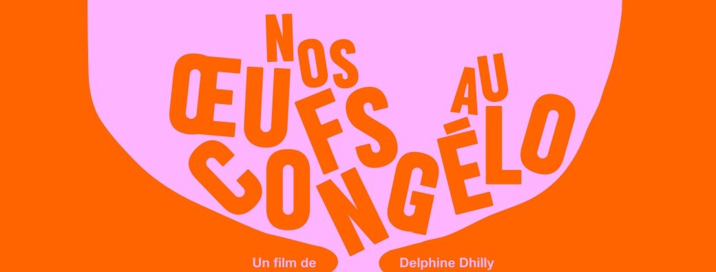 Projection : "Nos Oeuf au Congélo" avec Delphine Dhilly