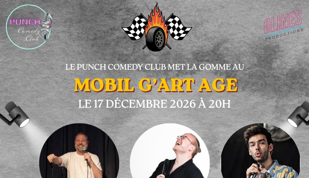 Punch Comedy Club - Mobil' G Art Age / Montigny-le-Tilleul / Décembre