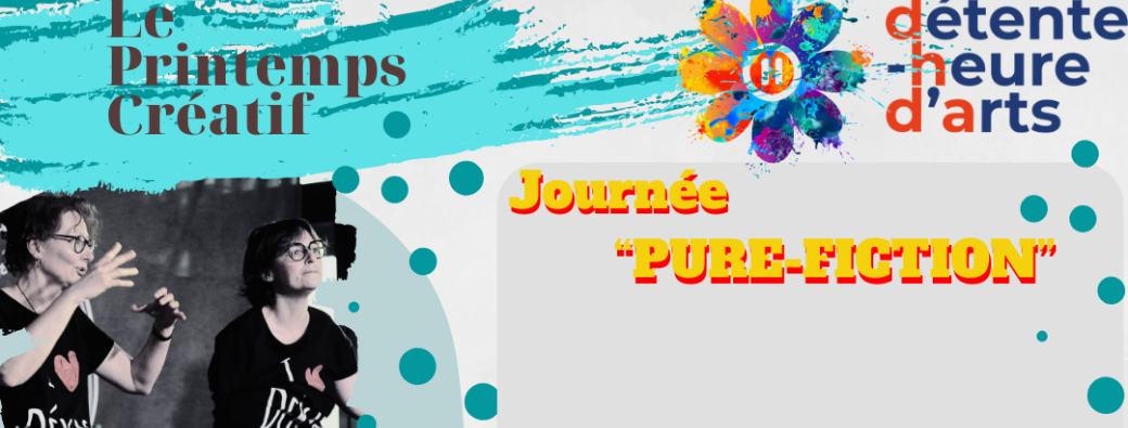 "Pure Fiction - Le Printemps Créatif 2025"