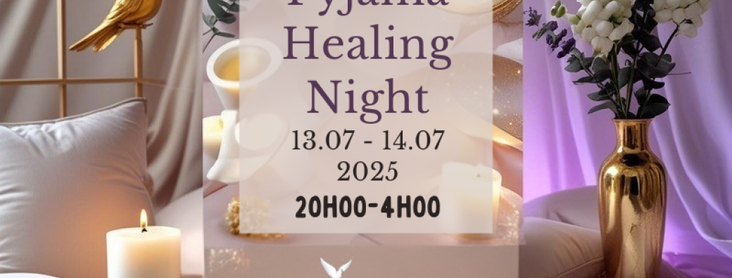 Pyjama Healing Night - Nuit de Guérison – 2 ème Édition en présentiel
