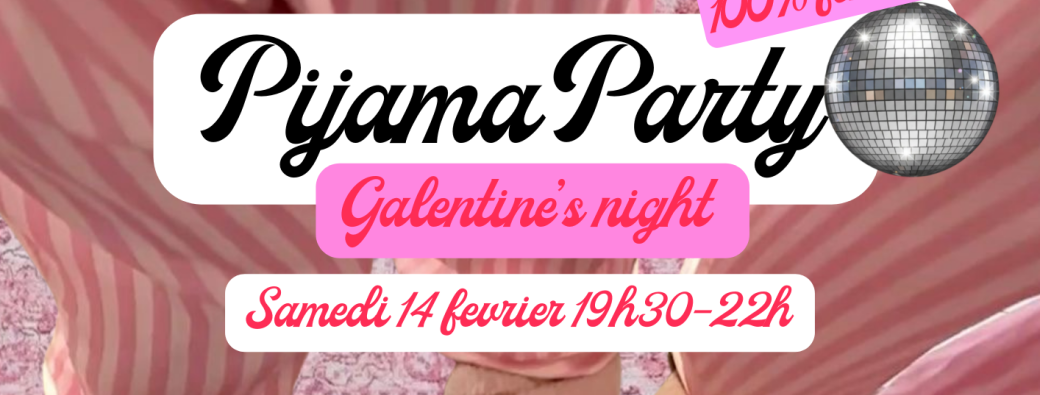 PYJAMA PARTY " Galentine's Night "