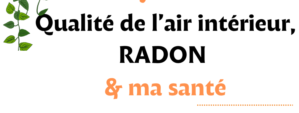 Qualité de l'air intérieur, radon & ma santé