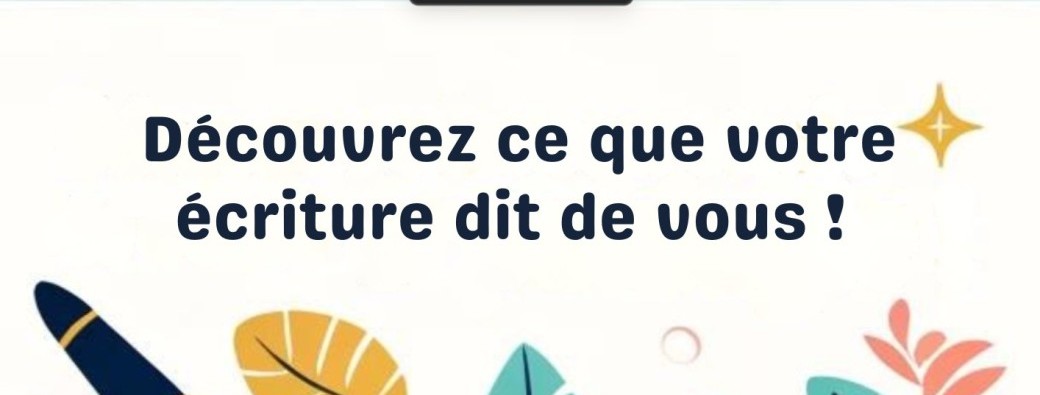 Que dit votre écriture de vous ? 