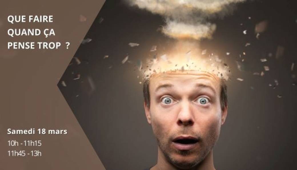 Que faire quand ça pense trop ?