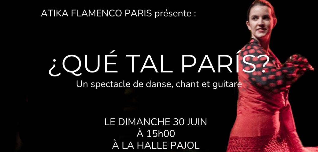 "Qué tal París?" Spectacle Flamenco Association ATIKA 