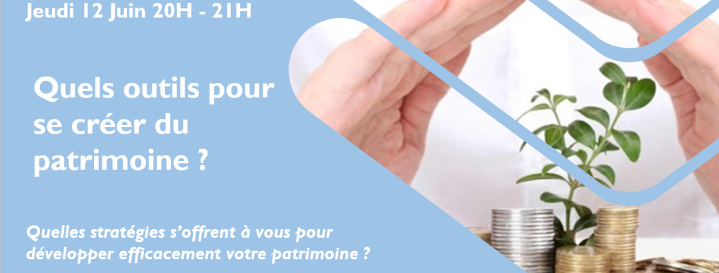 Quels outils pour se créer du patrimoine ?