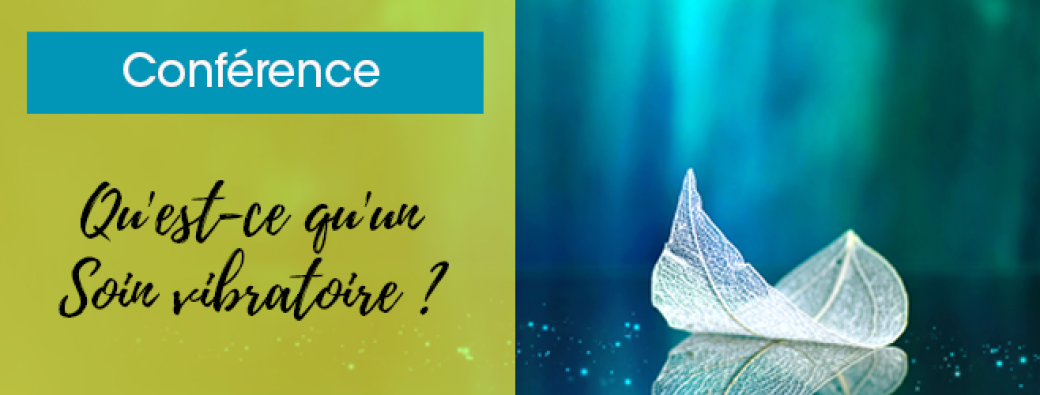 Qu'est-ce qu'un soin vibratoire ?