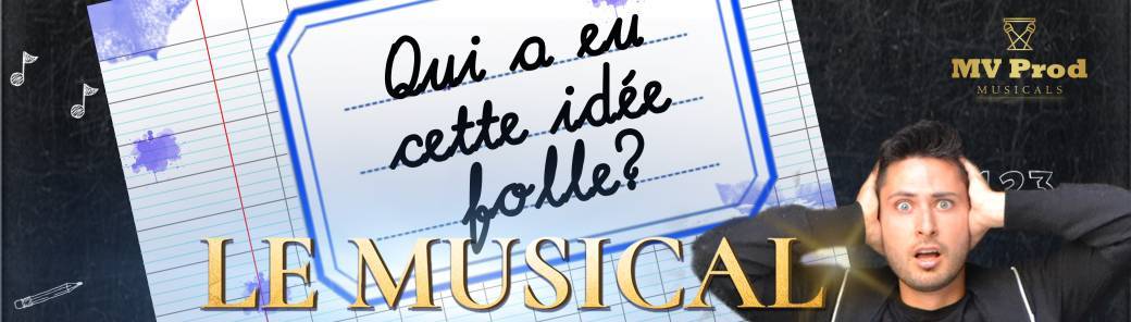 "Qui a eu cette idée folle" - Comédie musicale