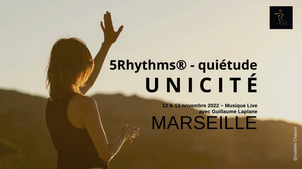 QUIÉTUDE - UNICITÉ - 5 Rythmes Marseille - 12 et 13 novembre 2022