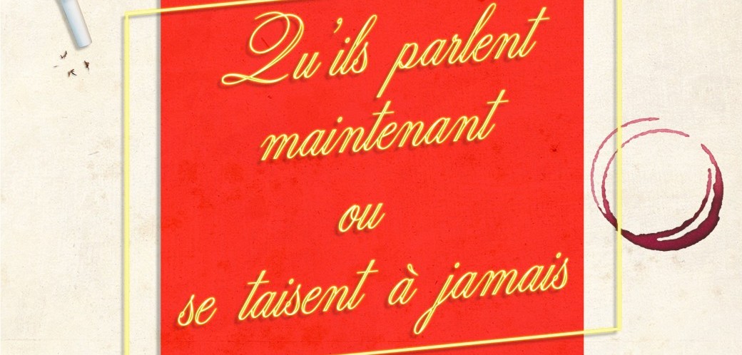 Qu'ils parlent maintenant ou se taisent à jamais!