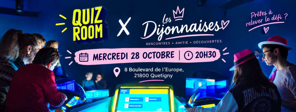 QUIZ ROOM X LES DIJONNAISES