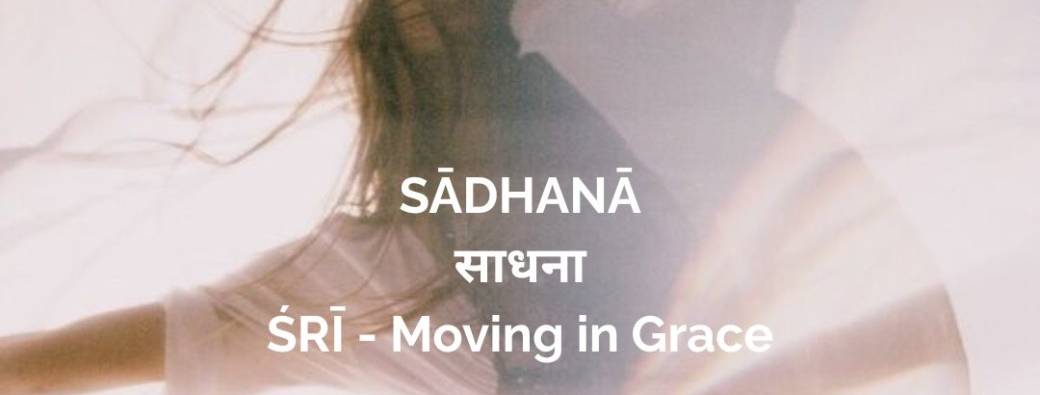 ŚRĪ - Moving in Grace