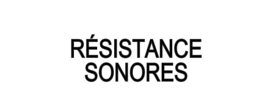 RÉSISTANCE SONORES