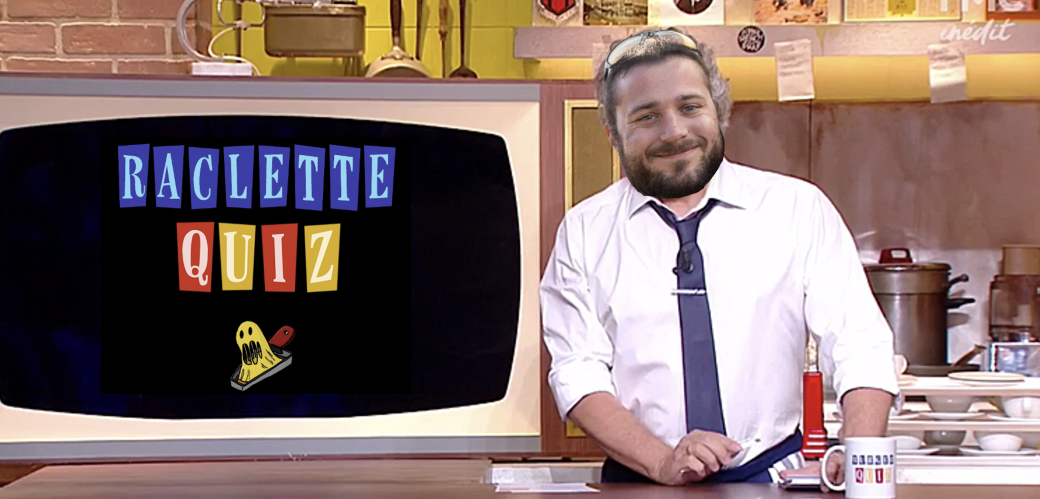 Raclette Quiz