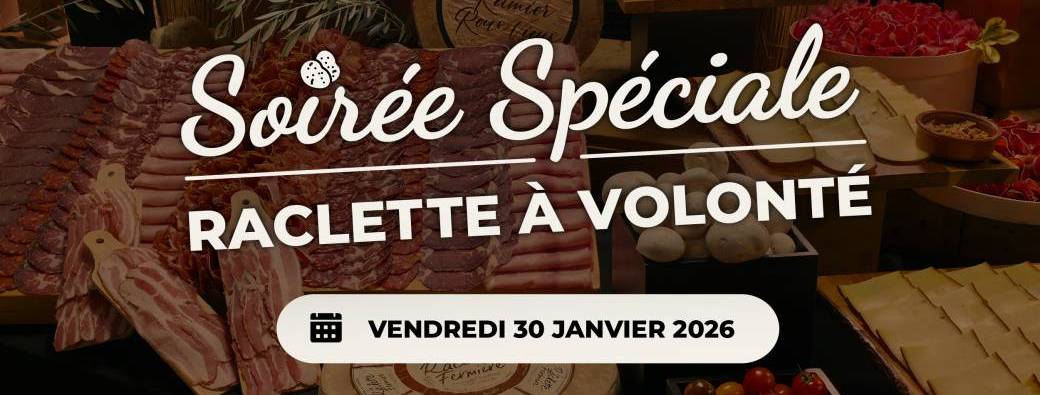 RACLETTE À VOLONTÉ