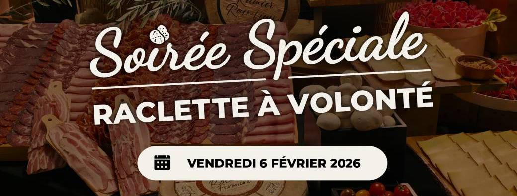 RACLETTE À VOLONTÉ