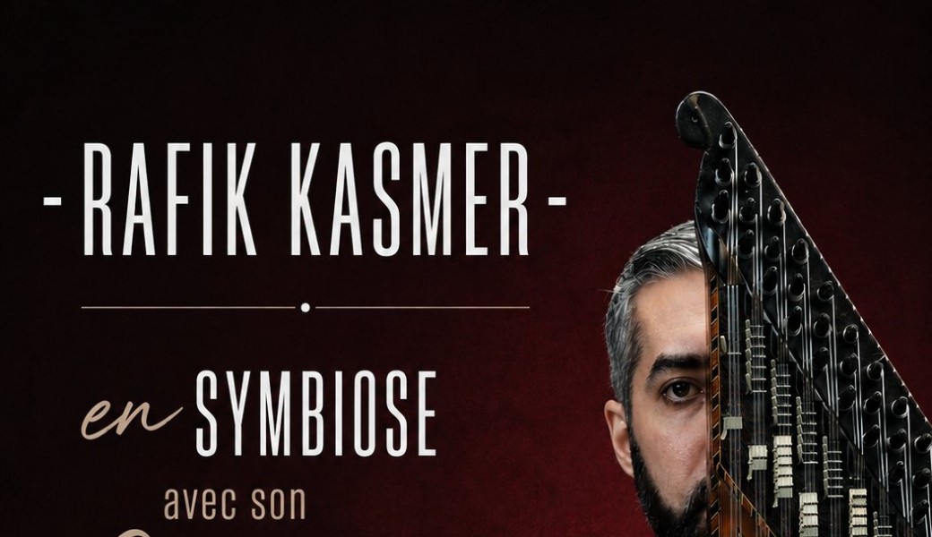 RAFIK KASMER - EN SYMBIOSE AVEC SON QANUN