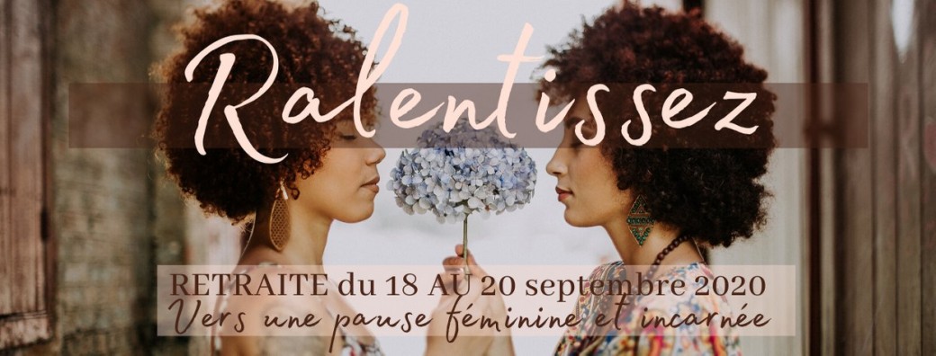 RALENTISSEZ | retraite du 18 au 20 septembre