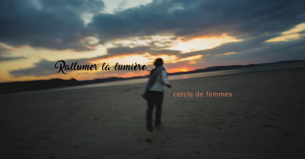 Rallumer la lumière - Cercle de femmes
