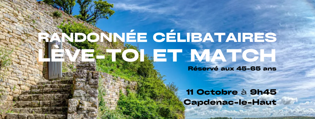 [Rando Célib - Capdenac] Lève-toi et Match !