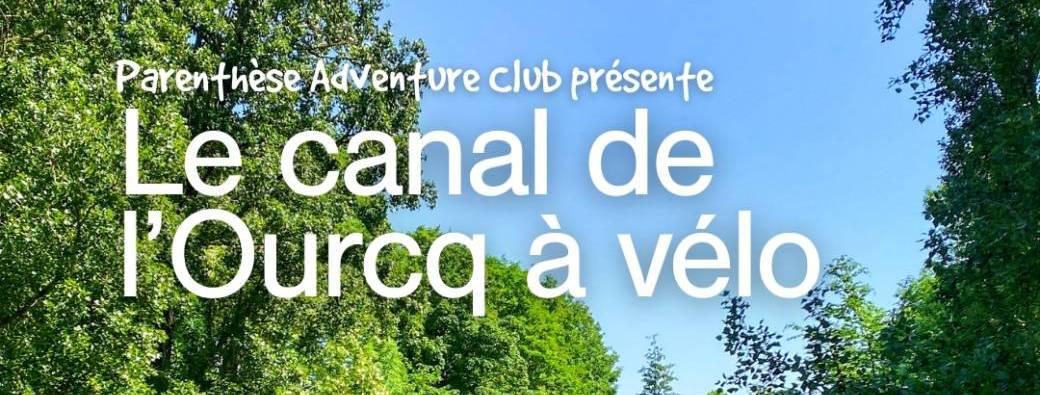 Sortie Parenthèse : le canal de l'Ourcq