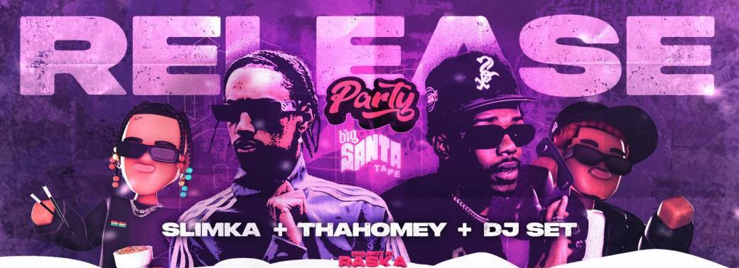 Release Party - Big Santa Tape  W/ Slimka, Thahomey + DJ Set 