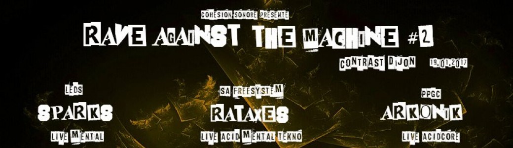 Rave Against The Machine II Sparks Rataxes Arko'nik Pop's Gejjj