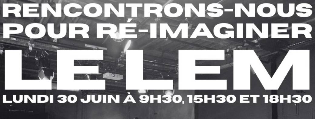 Rencontrons-nous pour ré-imaginer le LEM