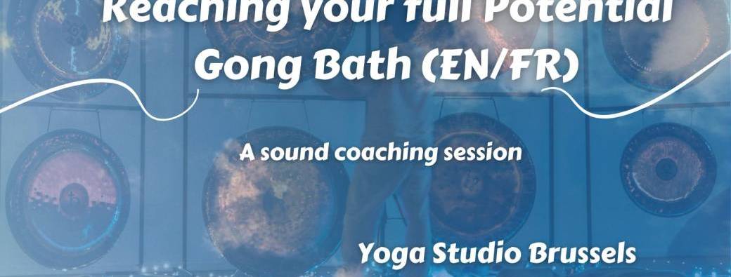 Reaching your full potential Gong Bath (EN/FR)