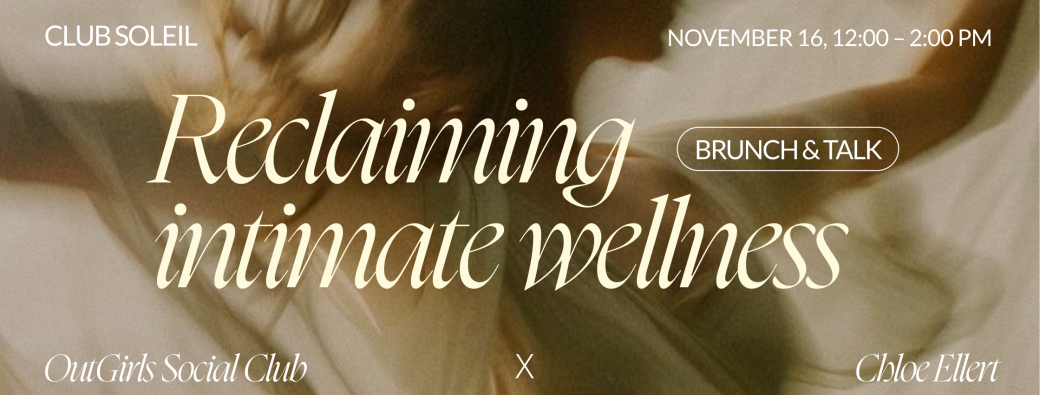 Reclaiming intimate wellness: brunch & talk