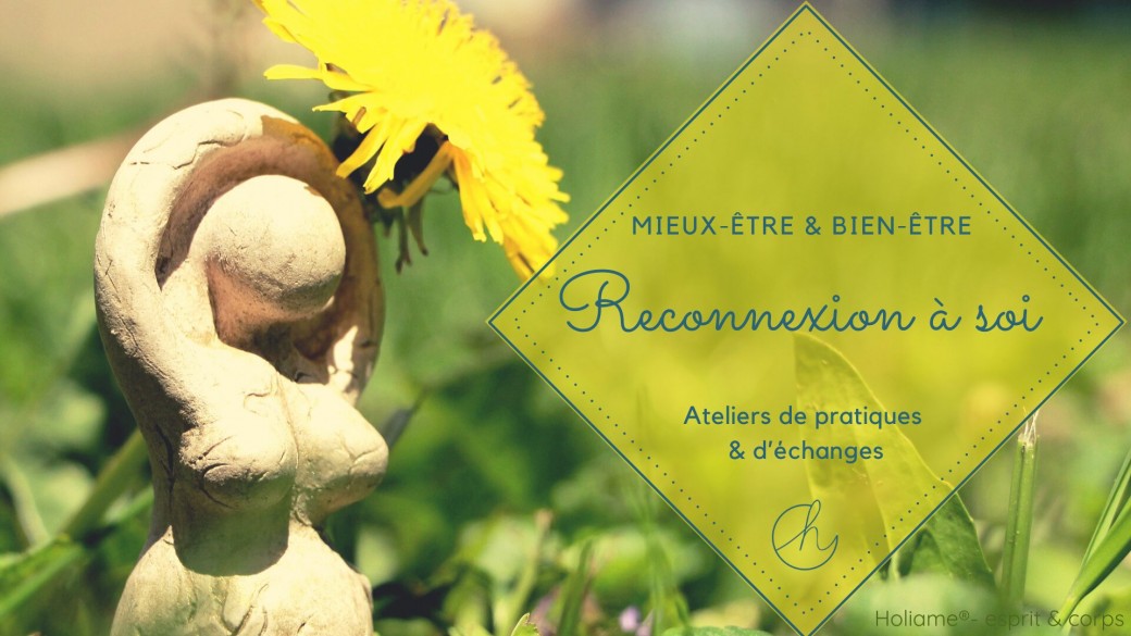 Reconnexion à soi - Ateliers de pratiques & d’échanges 