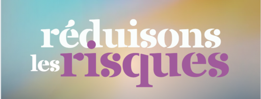 Réduisons les risques
