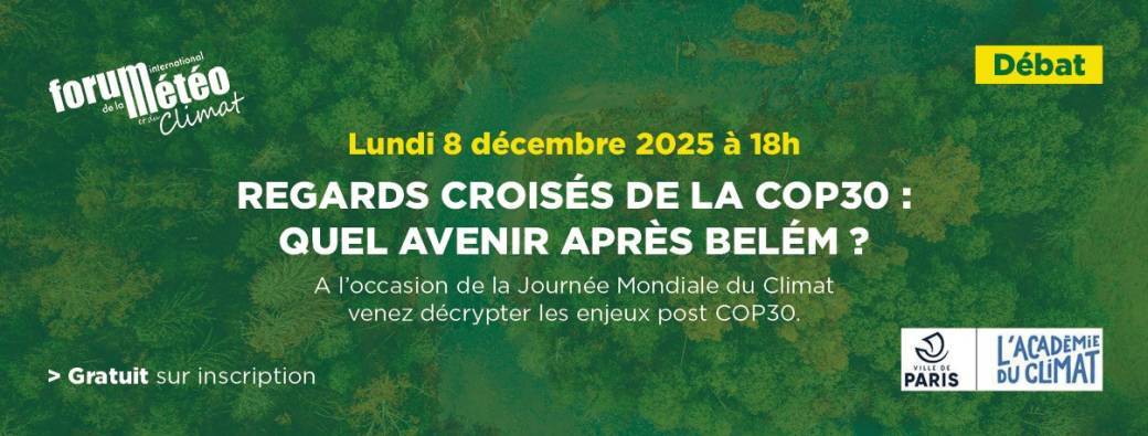 REGARDS CROISÉS DE LA COP30 : Quel avenir après Belém ?