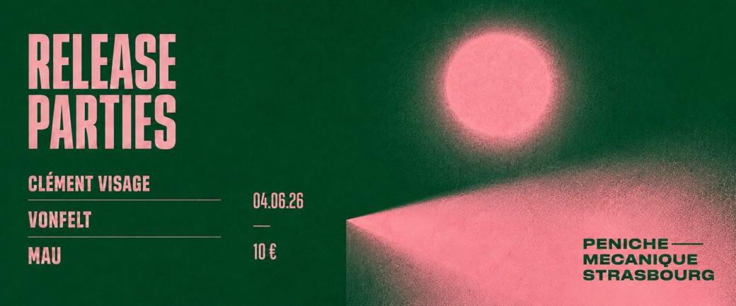 Release Parties - Clément Visage + Vonfelt + Mau (Péniche Mécanique)